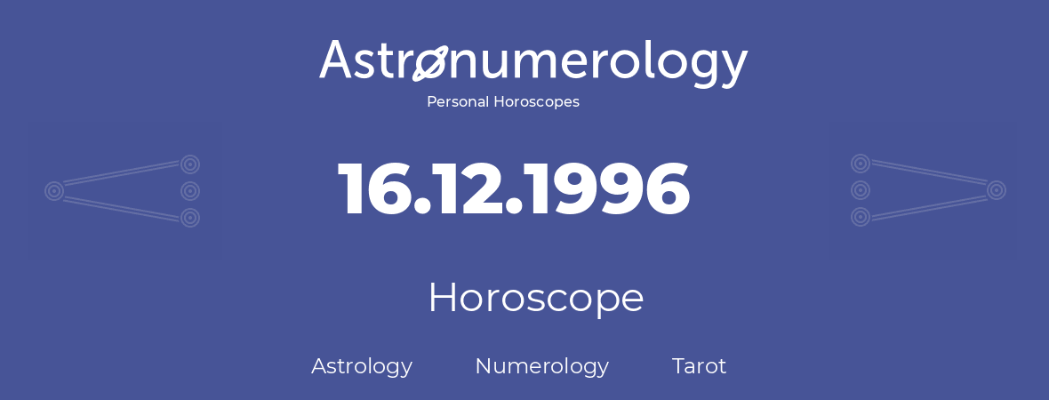 Horoscope for birthday (born day): 16.12.1996 (December 16, 1996)