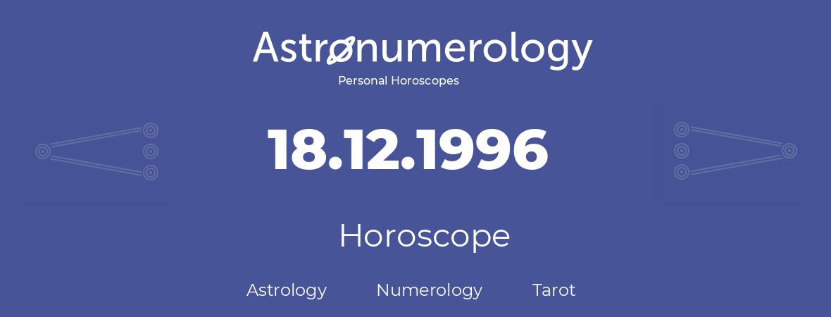 Horoscope for birthday (born day): 18.12.1996 (December 18, 1996)