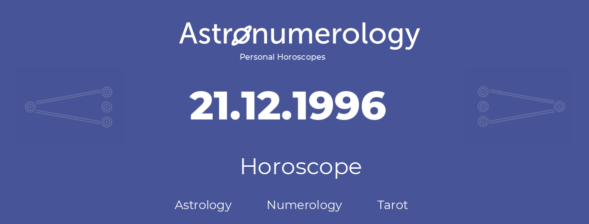 Horoscope for birthday (born day): 21.12.1996 (December 21, 1996)