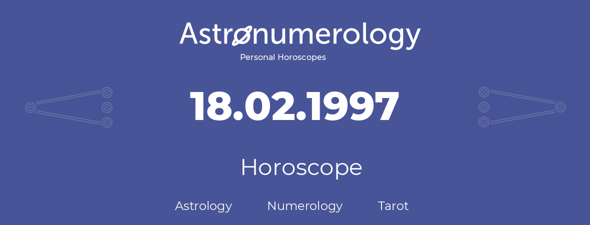 Horoscope for birthday (born day): 18.02.1997 (February 18, 1997)