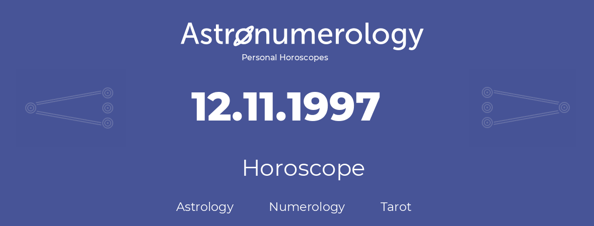 Horoscope for birthday (born day): 12.11.1997 (November 12, 1997)