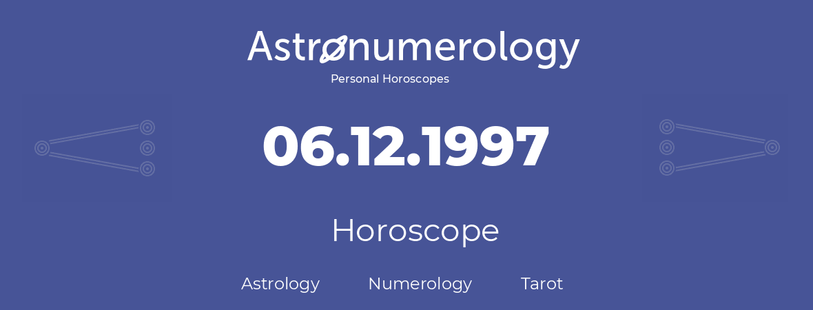 Horoscope for birthday (born day): 06.12.1997 (December 6, 1997)