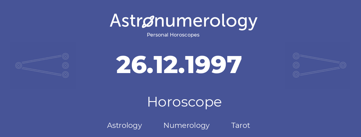 Horoscope for birthday (born day): 26.12.1997 (December 26, 1997)