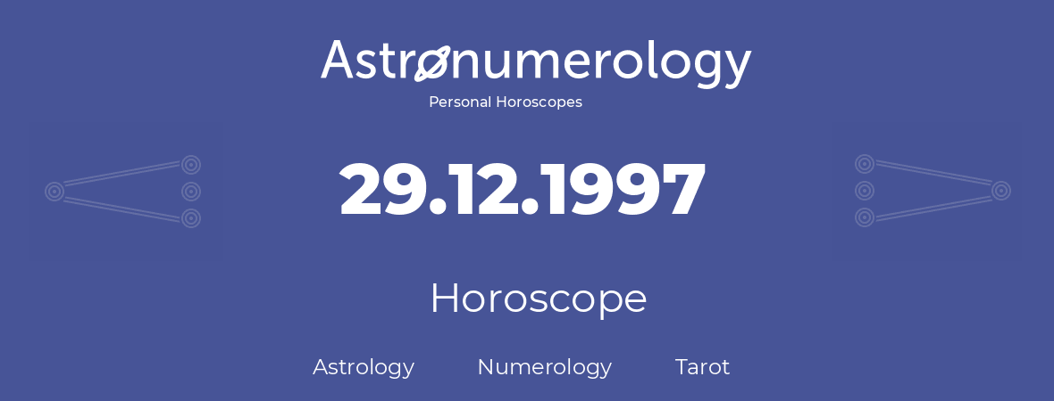 Horoscope for birthday (born day): 29.12.1997 (December 29, 1997)