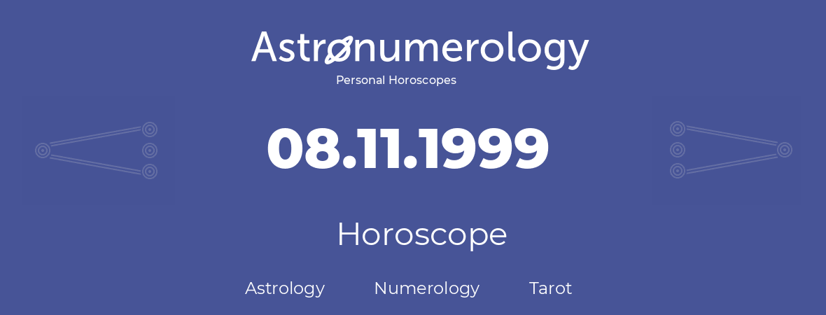 Horoscope for birthday (born day): 08.11.1999 (November 8, 1999)