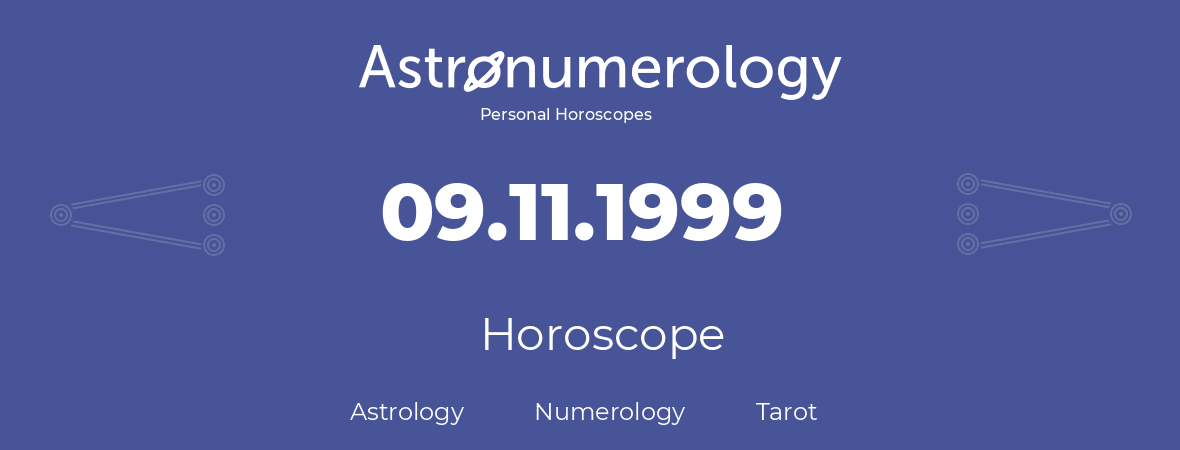 Horoscope for birthday (born day): 09.11.1999 (November 09, 1999)