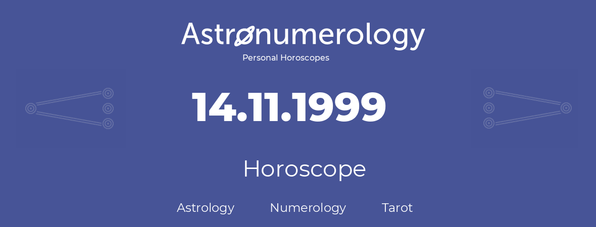 Horoscope for birthday (born day): 14.11.1999 (November 14, 1999)