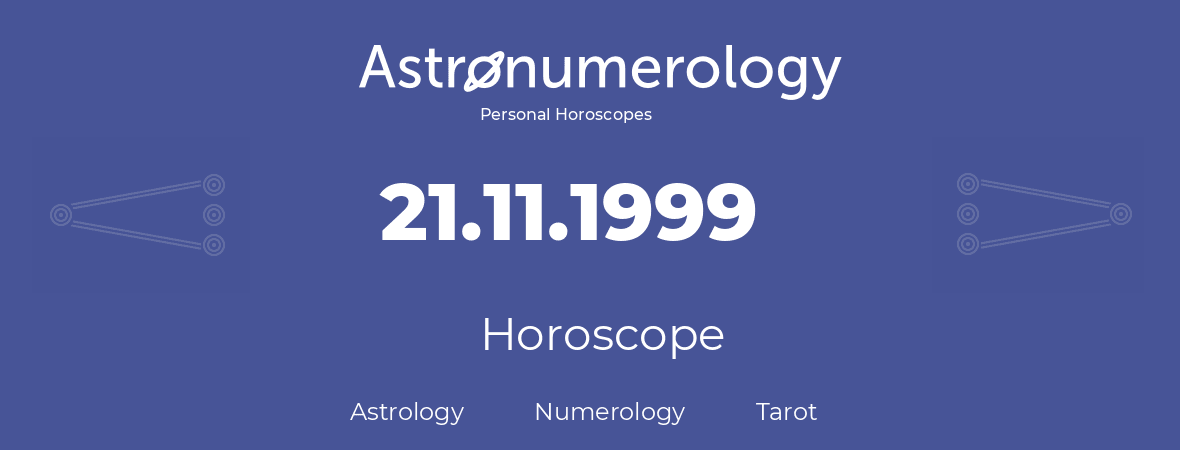 Horoscope for birthday (born day): 21.11.1999 (November 21, 1999)