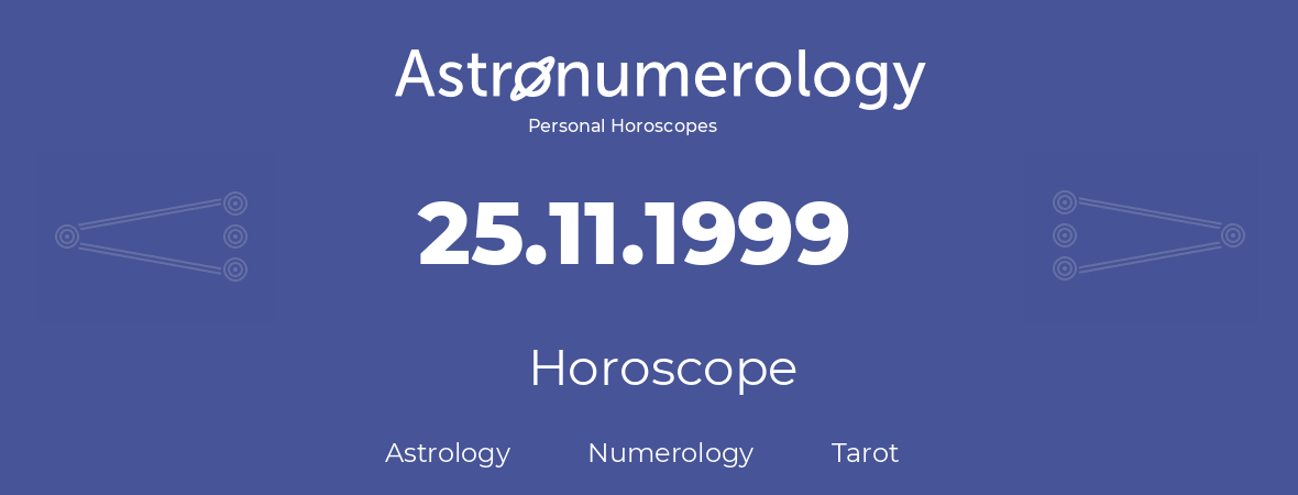 Horoscope for birthday (born day): 25.11.1999 (November 25, 1999)