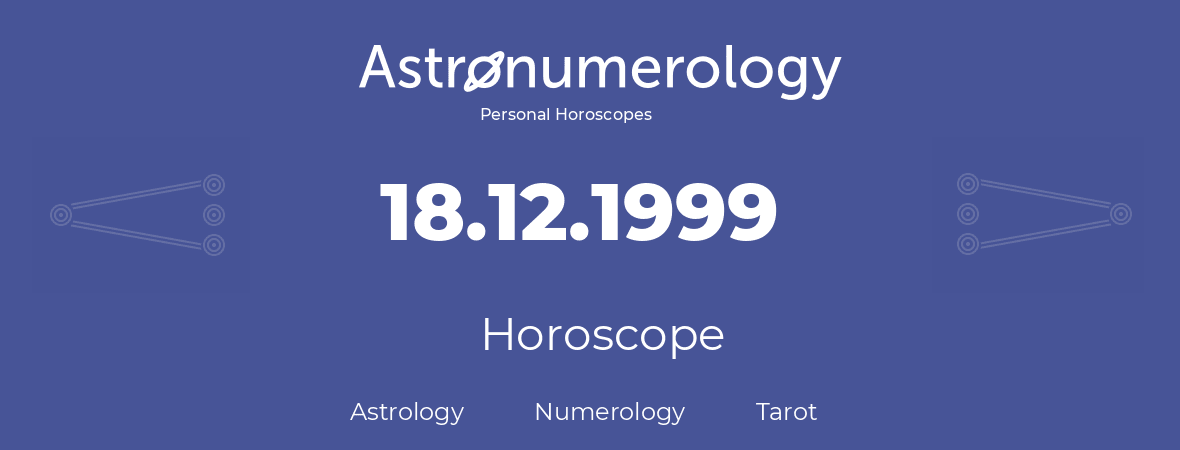 Horoscope for birthday (born day): 18.12.1999 (December 18, 1999)