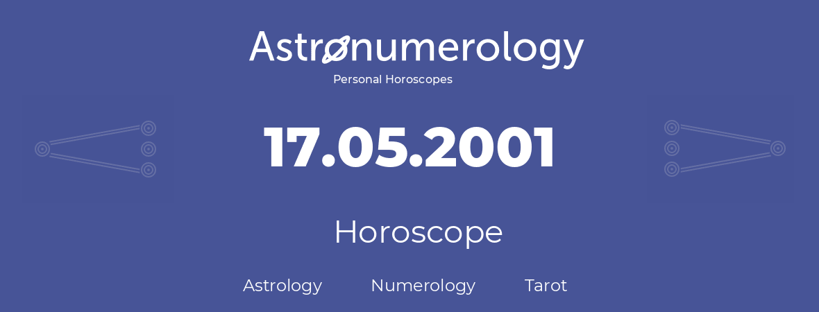 Horoscope for birthday (born day): 17.05.2001 (May 17, 2001)