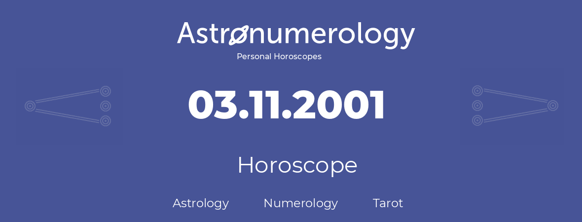 Horoscope for birthday (born day): 03.11.2001 (November 03, 2001)