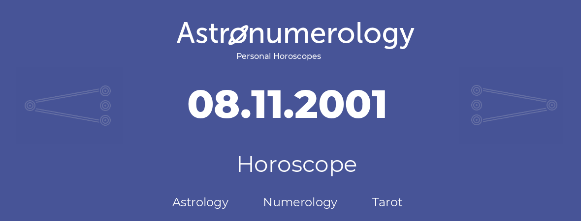 Horoscope for birthday (born day): 08.11.2001 (November 08, 2001)