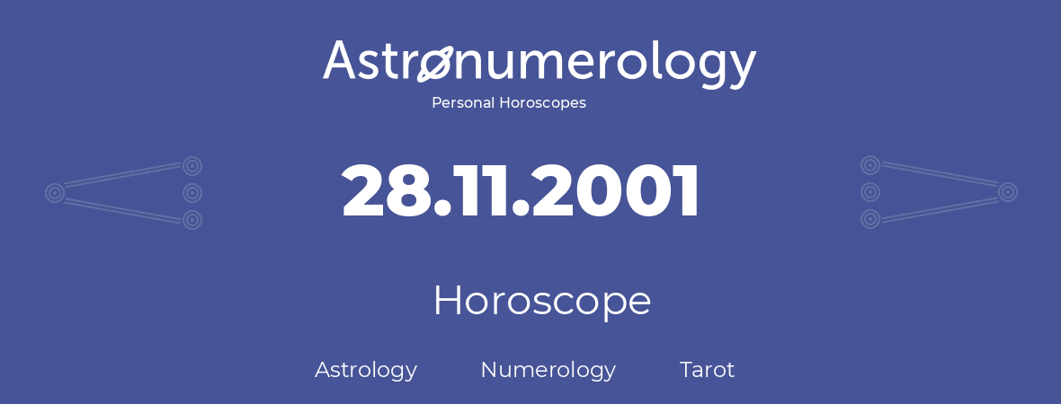 Horoscope for birthday (born day): 28.11.2001 (November 28, 2001)