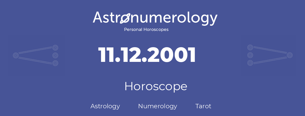 Horoscope for birthday (born day): 11.12.2001 (December 11, 2001)