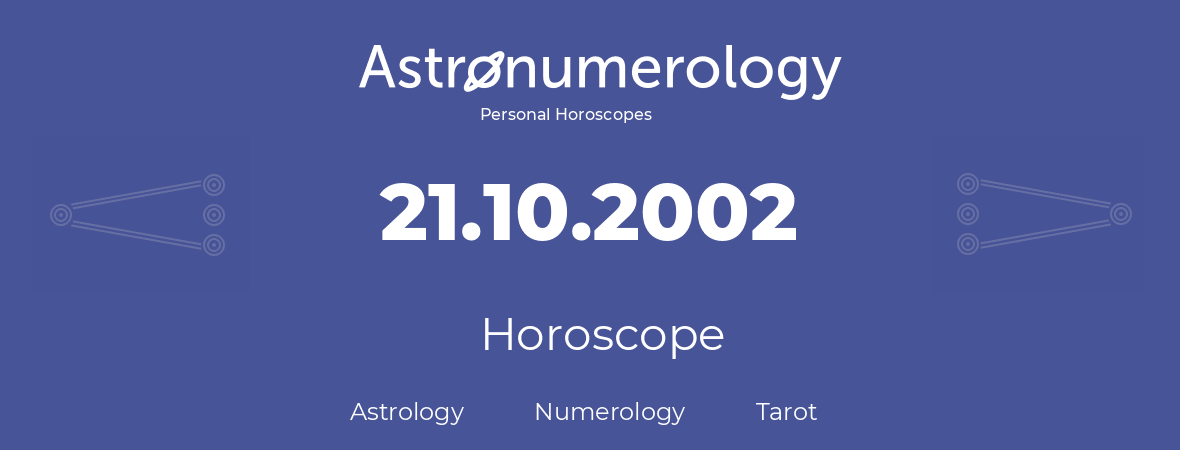 Horoscope for birthday (born day): 21.10.2002 (Oct 21, 2002)