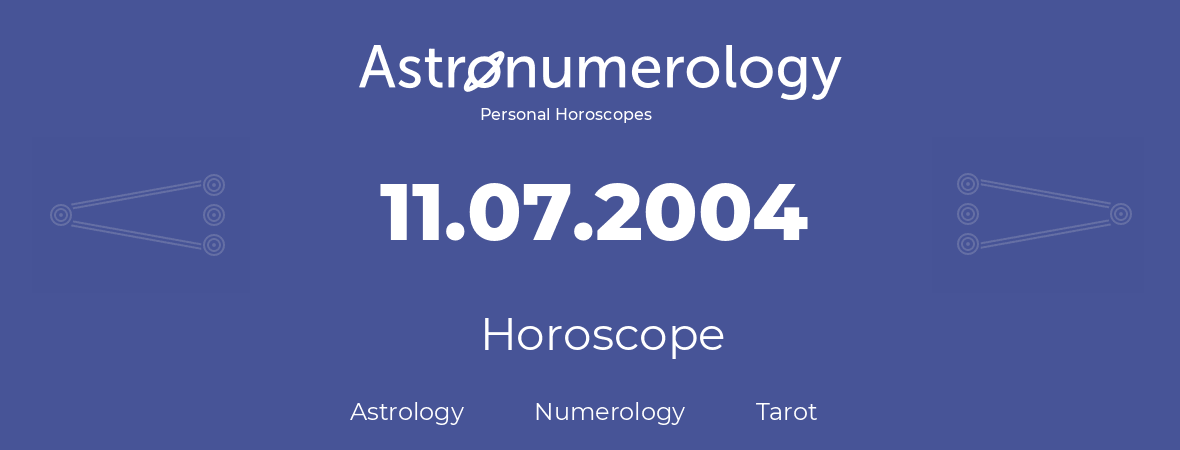 Horoscope for birthday (born day): 11.07.2004 (July 11, 2004)
