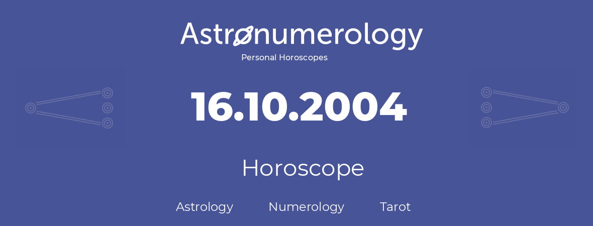 Horoscope for birthday (born day): 16.10.2004 (Oct 16, 2004)