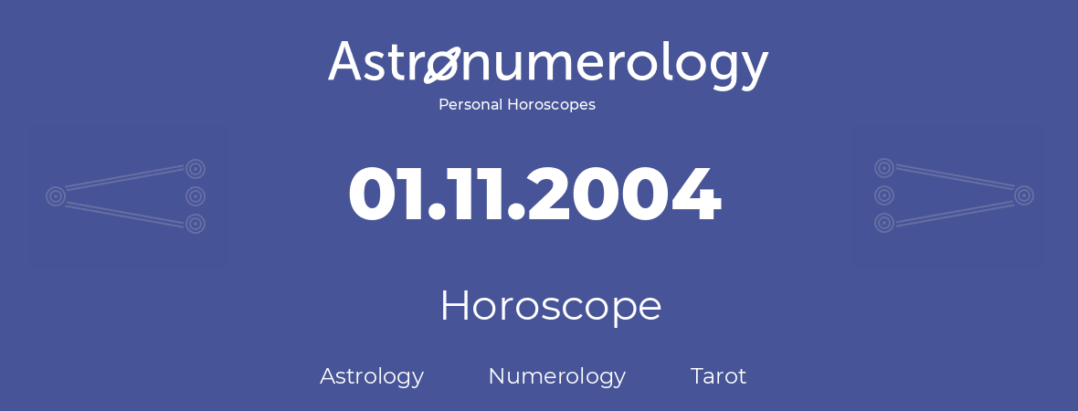 Horoscope for birthday (born day): 01.11.2004 (November 1, 2004)