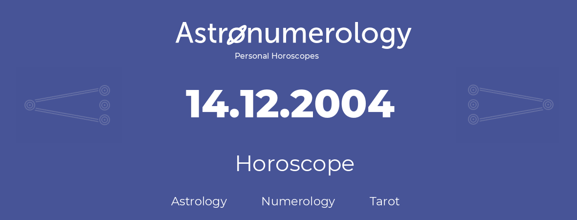 Horoscope for birthday (born day): 14.12.2004 (December 14, 2004)