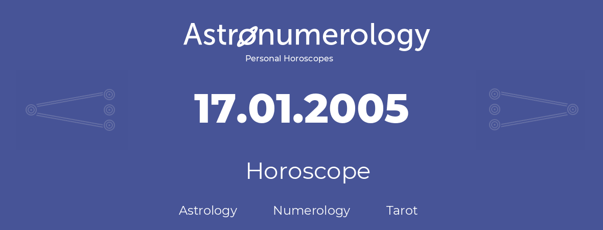Horoscope for birthday (born day): 17.01.2005 (January 17, 2005)