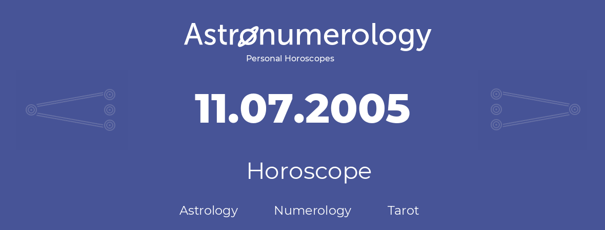 Horoscope for birthday (born day): 11.07.2005 (July 11, 2005)