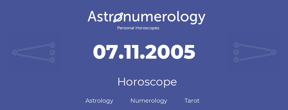Horoscope for birthday (born day): 07.11.2005 (November 07, 2005)