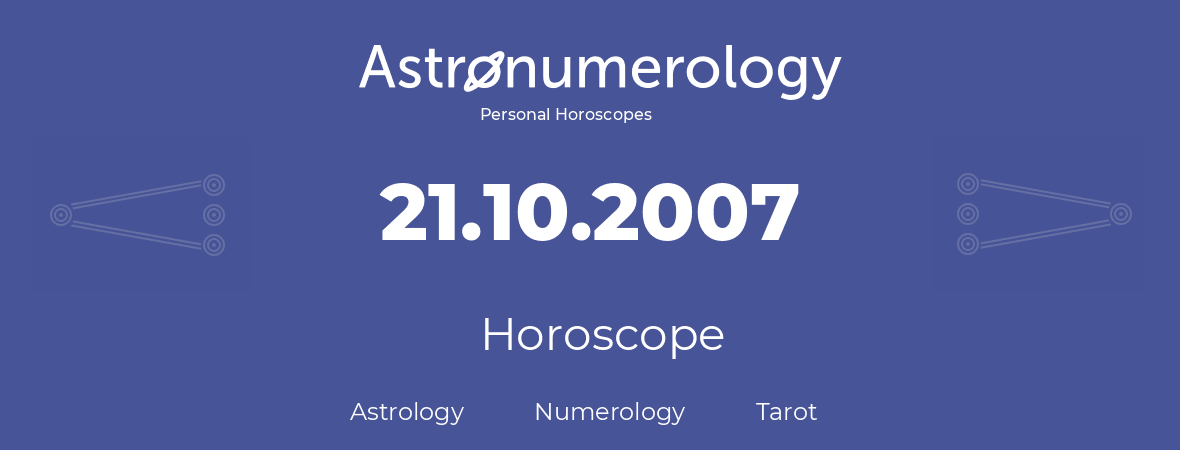 Horoscope for birthday (born day): 21.10.2007 (Oct 21, 2007)