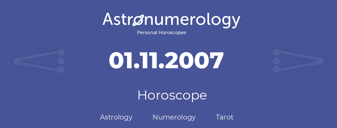 Horoscope for birthday (born day): 01.11.2007 (November 01, 2007)