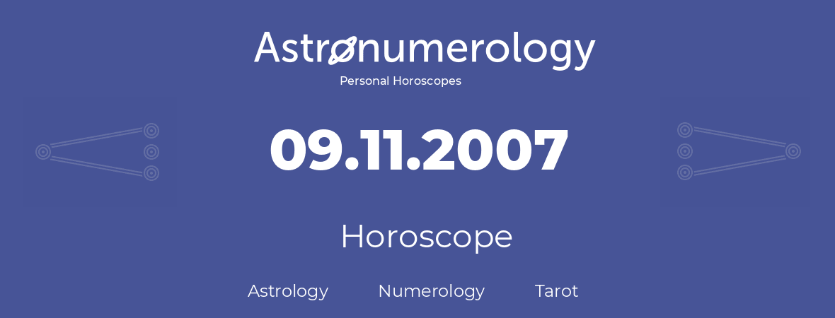 Horoscope for birthday (born day): 09.11.2007 (November 9, 2007)