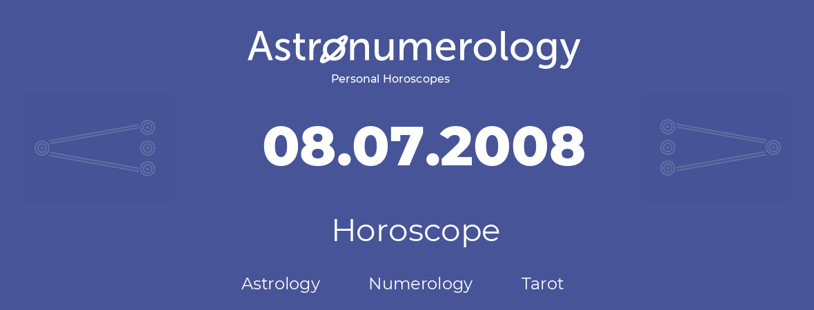 Horoscope for birthday (born day): 08.07.2008 (July 08, 2008)
