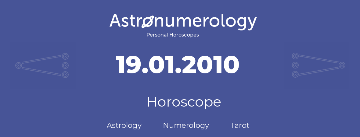 Horoscope for birthday (born day): 19.01.2010 (January 19, 2010)