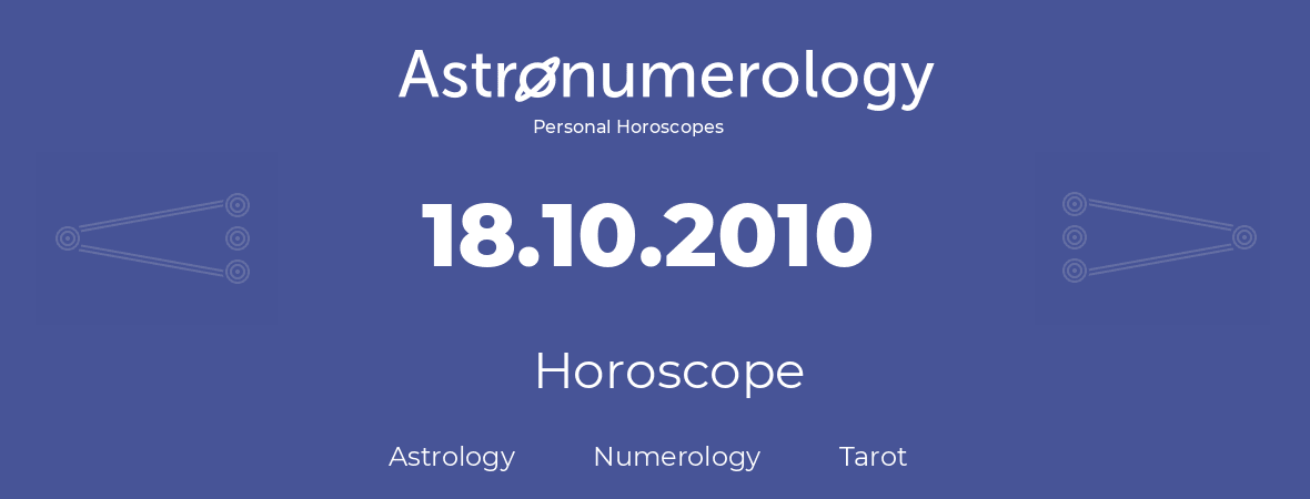 Horoscope for birthday (born day): 18.10.2010 (Oct 18, 2010)