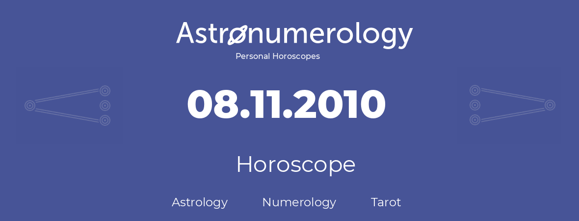 Horoscope for birthday (born day): 08.11.2010 (November 08, 2010)