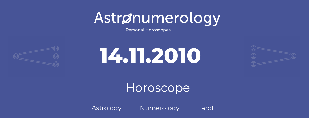 Horoscope for birthday (born day): 14.11.2010 (November 14, 2010)