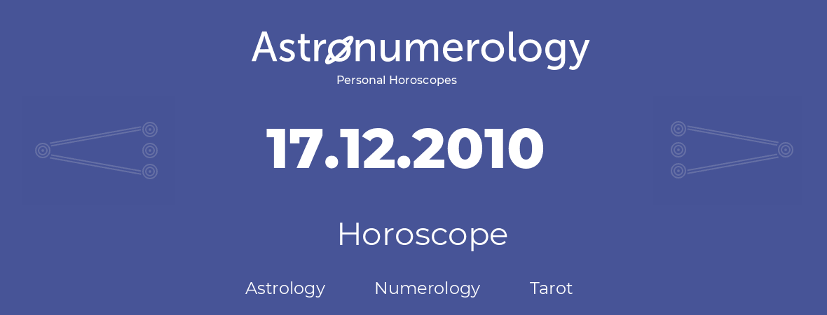 Horoscope for birthday (born day): 17.12.2010 (December 17, 2010)