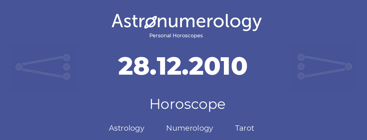 Horoscope for birthday (born day): 28.12.2010 (December 28, 2010)