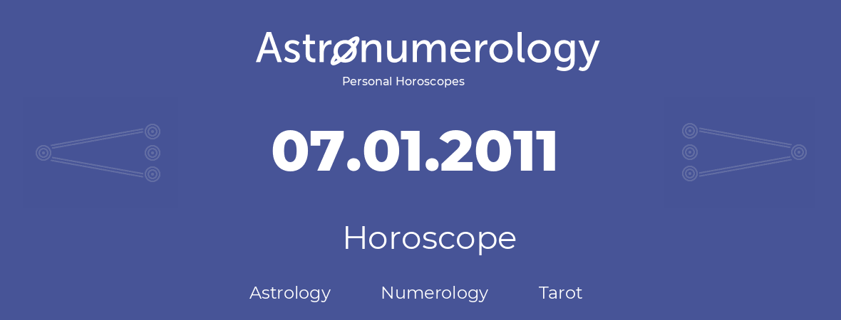 Horoscope for birthday (born day): 07.01.2011 (January 07, 2011)