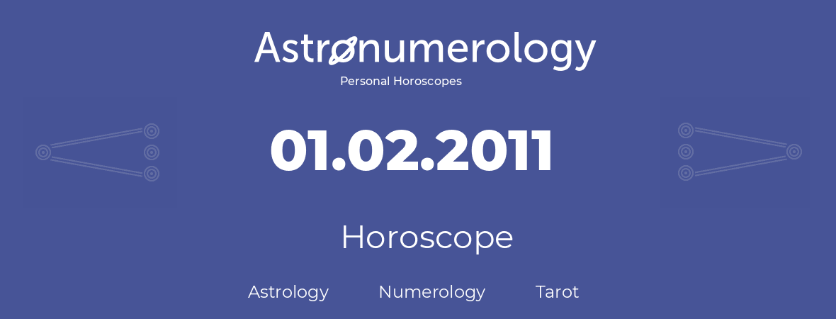 Horoscope for birthday (born day): 01.02.2011 (February 31, 2011)