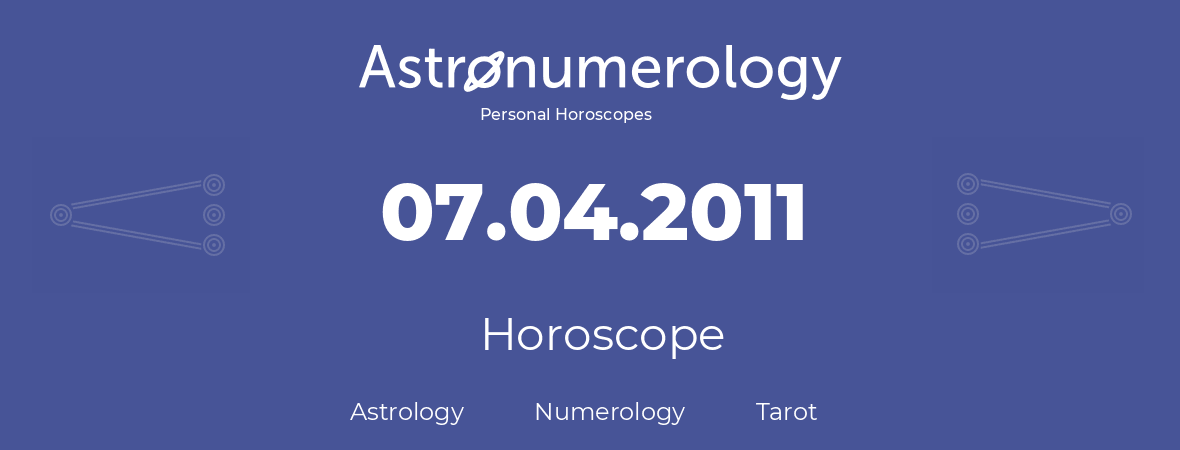 Horoscope for birthday (born day): 07.04.2011 (April 7, 2011)