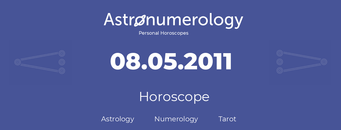 Horoscope for birthday (born day): 08.05.2011 (May 8, 2011)