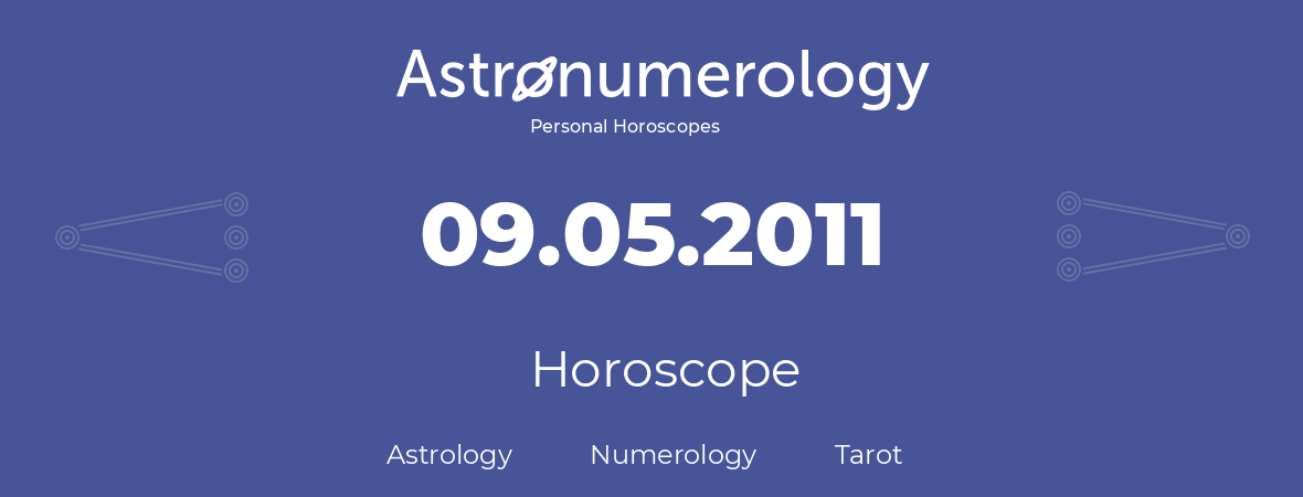 Horoscope for birthday (born day): 09.05.2011 (May 9, 2011)