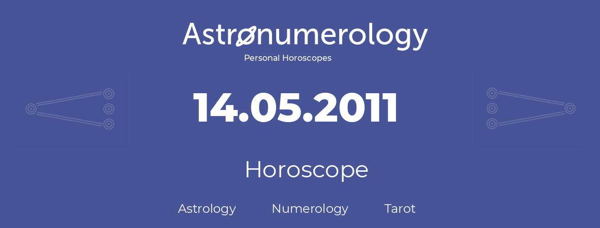 Horoscope for birthday (born day): 14.05.2011 (May 14, 2011)
