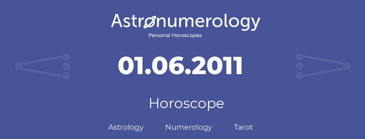 Horoscope for birthday (born day): 01.06.2011 (June 01, 2011)