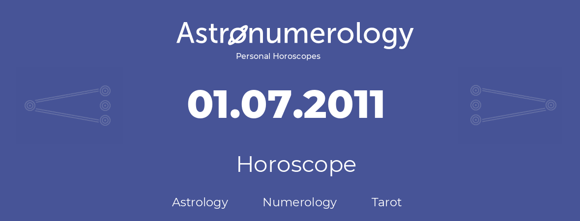 Horoscope for birthday (born day): 01.07.2011 (July 1, 2011)
