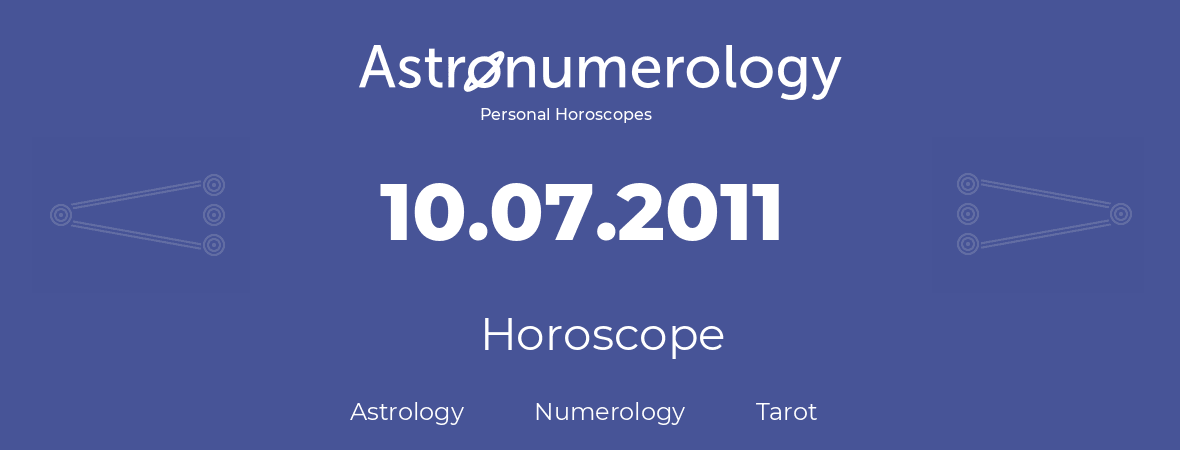 Horoscope for birthday (born day): 10.07.2011 (July 10, 2011)