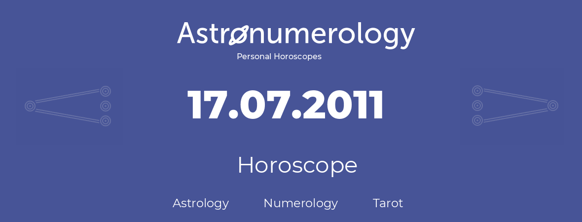 Horoscope for birthday (born day): 17.07.2011 (July 17, 2011)