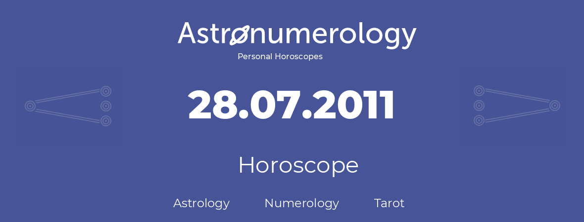 Horoscope for birthday (born day): 28.07.2011 (July 28, 2011)