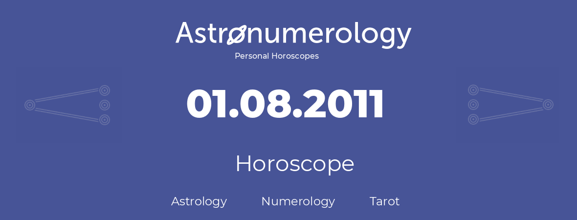 Horoscope for birthday (born day): 01.08.2011 (August 1, 2011)