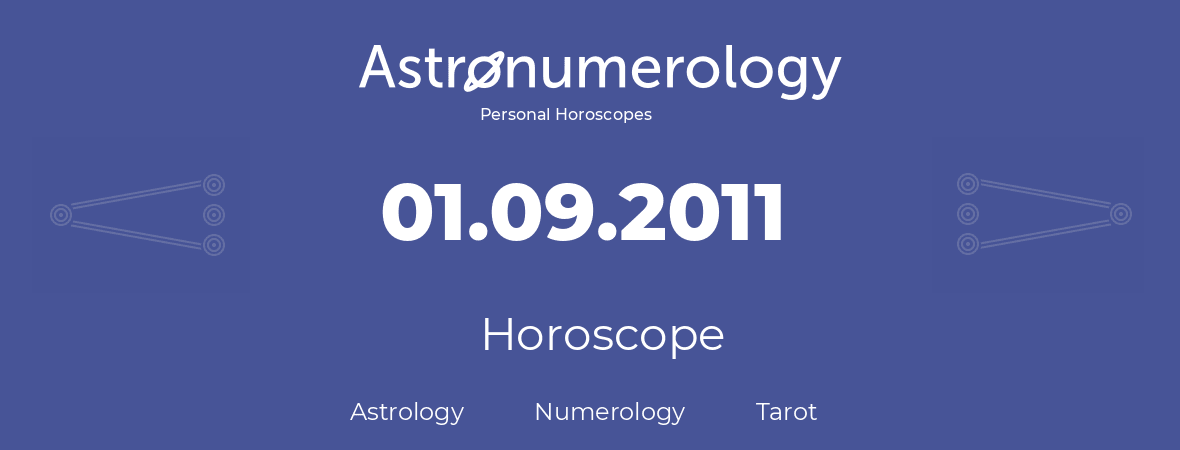 Horoscope for birthday (born day): 01.09.2011 (September 1, 2011)